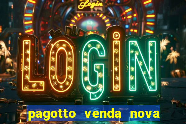 pagotto venda nova do imigrante